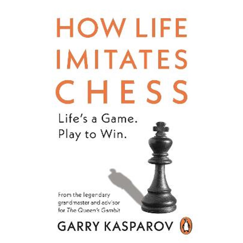 How Life Imitates Chess (Paperback) - Garry Kasparov